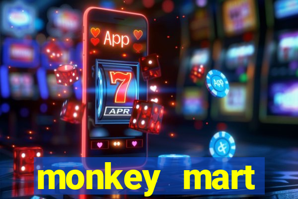 monkey mart dinheiro infinito