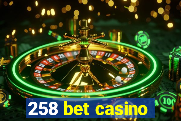 258 bet casino