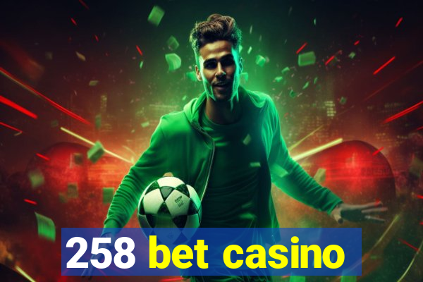 258 bet casino