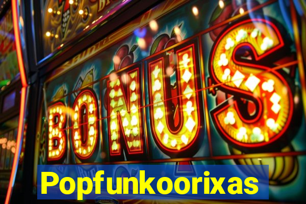 Popfunkoorixas