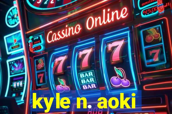 kyle n. aoki