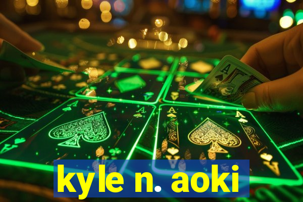 kyle n. aoki