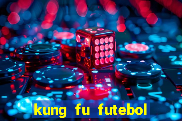 kung fu futebol clube filme completo dublado download via mega