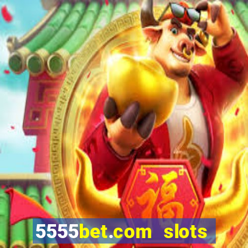 5555bet.com slots marca forte