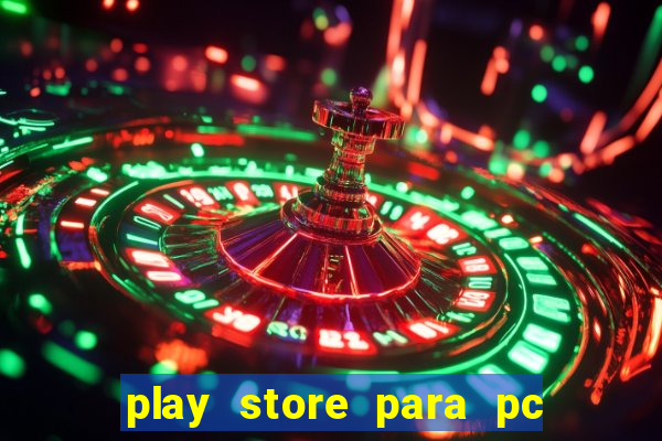 play store para pc windows 7