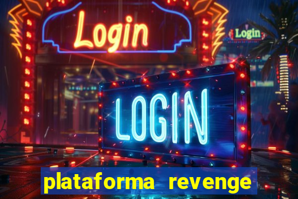 plataforma revenge tigrinho 2