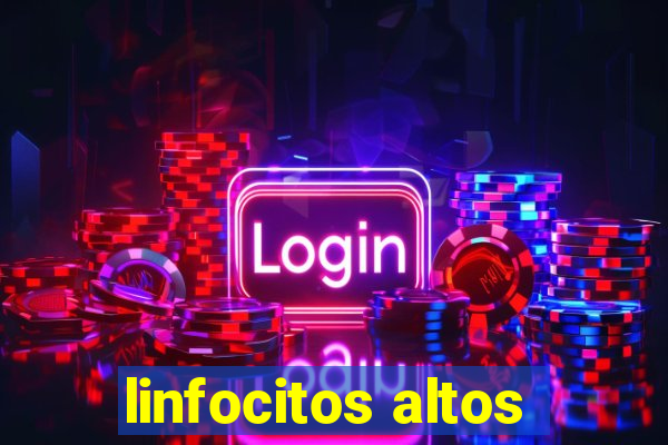 linfocitos altos