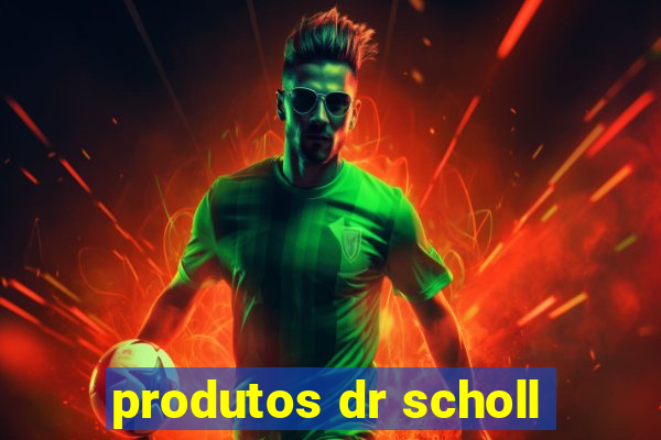 produtos dr scholl