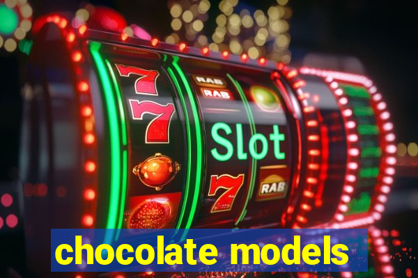 chocolate models