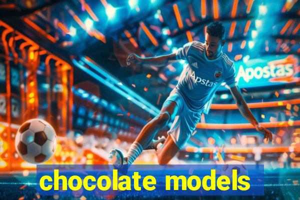 chocolate models