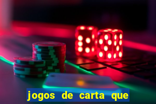 jogos de carta que ganha dinheiro