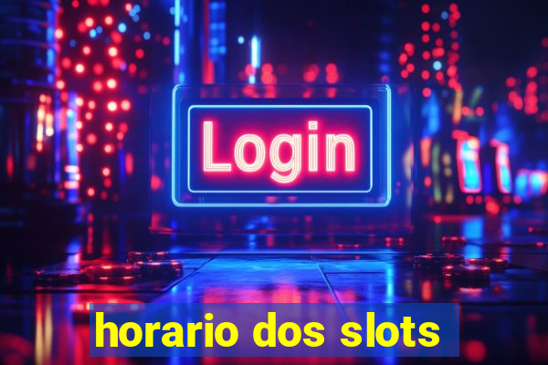 horario dos slots