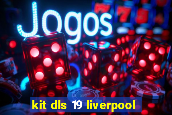 kit dls 19 liverpool