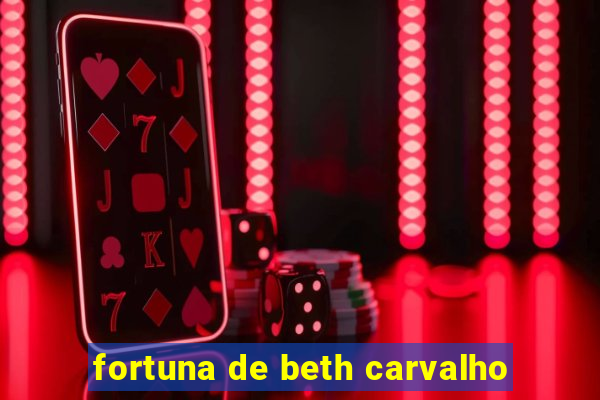 fortuna de beth carvalho