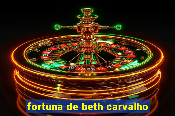 fortuna de beth carvalho