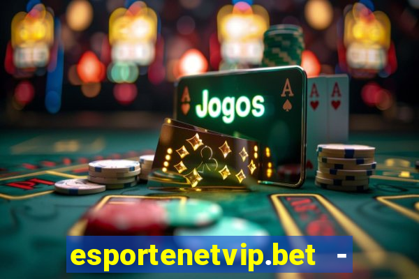 esportenetvip.bet - apostas online