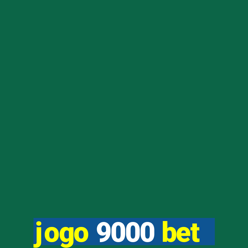 jogo 9000 bet