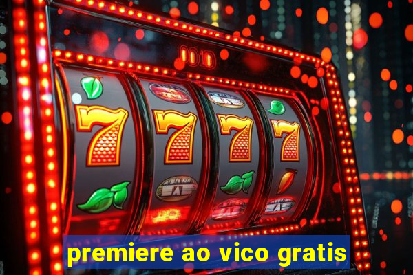 premiere ao vico gratis