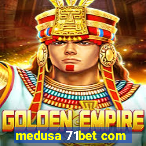 medusa 71bet com