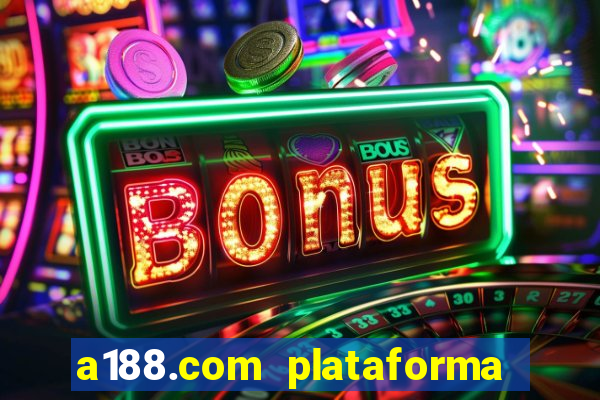 a188.com plataforma de jogos