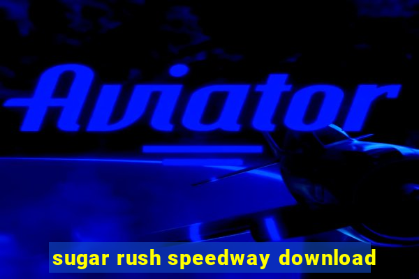 sugar rush speedway download