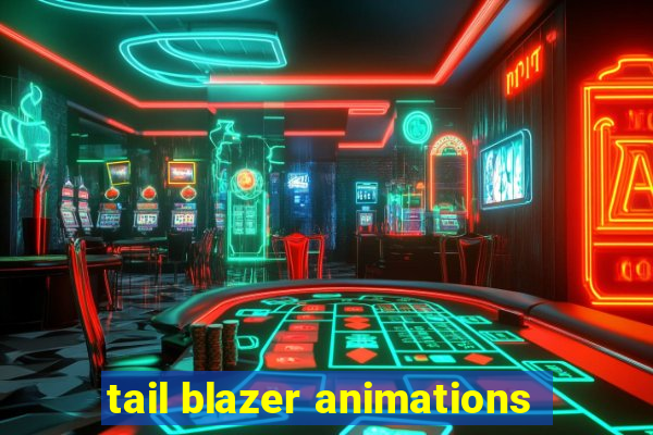 tail blazer animations