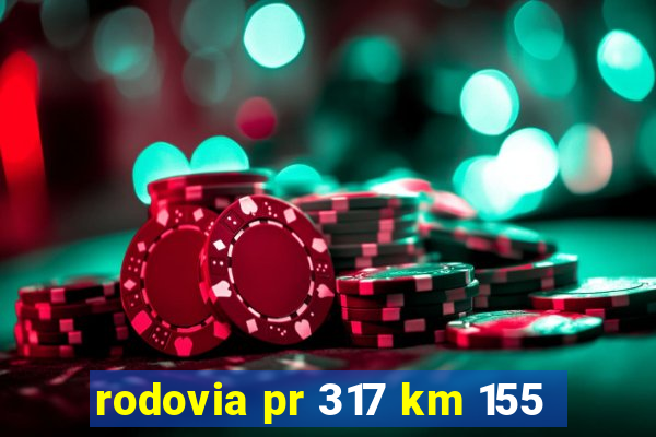 rodovia pr 317 km 155