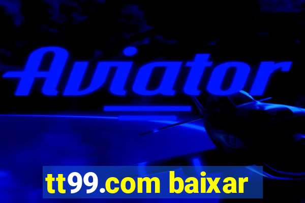 tt99.com baixar