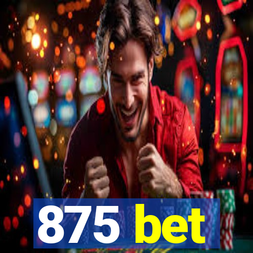 875 bet