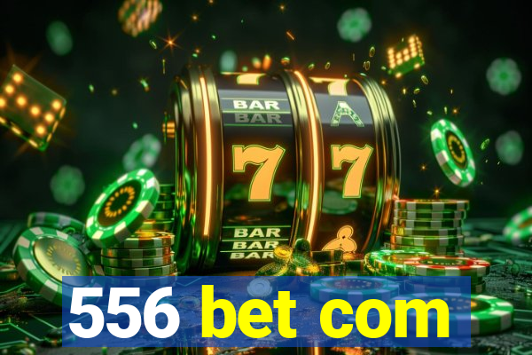 556 bet com