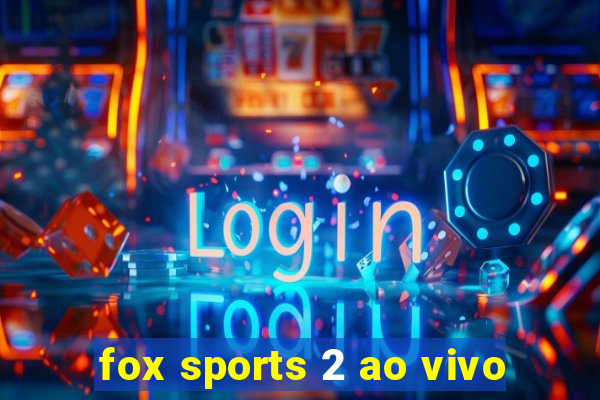 fox sports 2 ao vivo