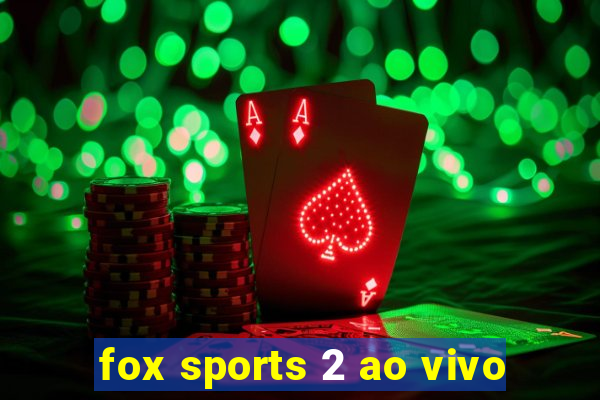 fox sports 2 ao vivo