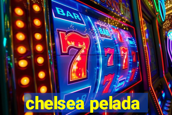 chelsea pelada