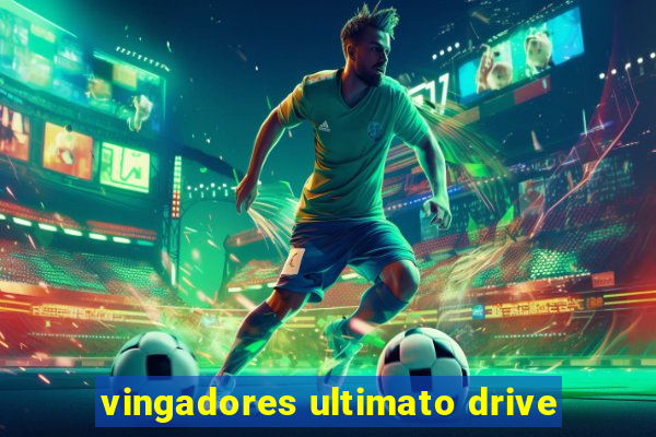 vingadores ultimato drive