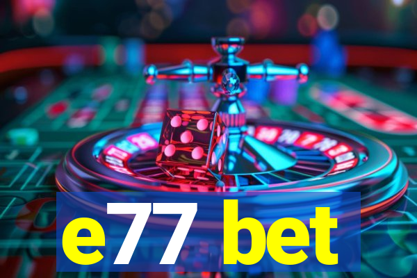 e77 bet