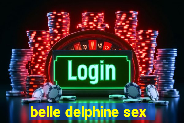 belle delphine sex