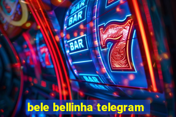 bele bellinha telegram