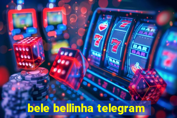 bele bellinha telegram