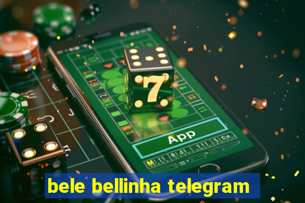 bele bellinha telegram