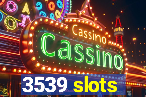 3539 slots