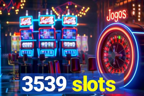 3539 slots