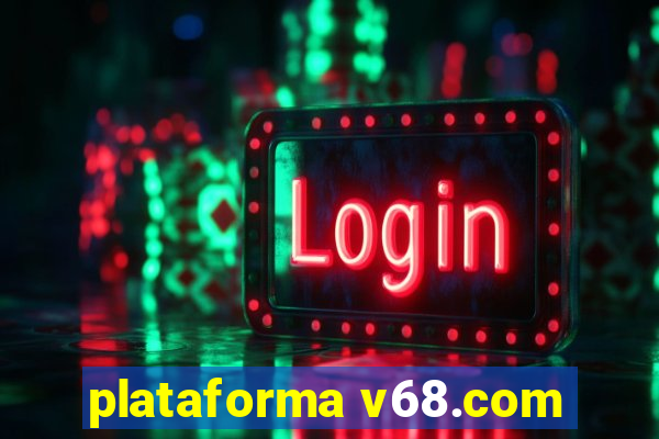 plataforma v68.com