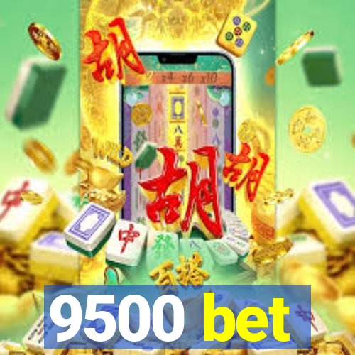 9500 bet