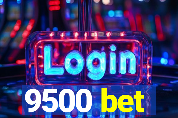 9500 bet