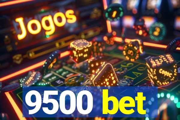 9500 bet