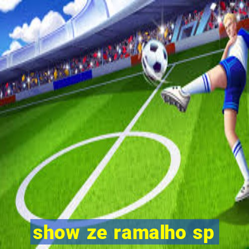 show ze ramalho sp