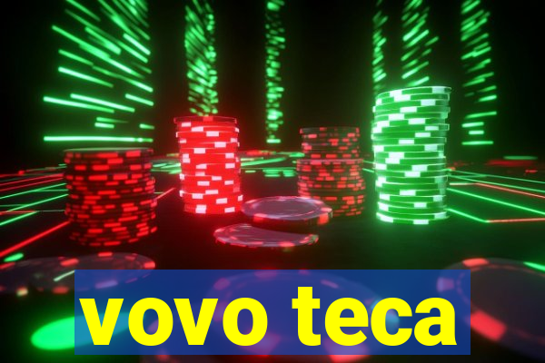 vovo teca