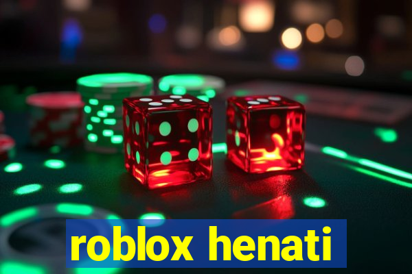 roblox henati