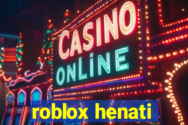 roblox henati