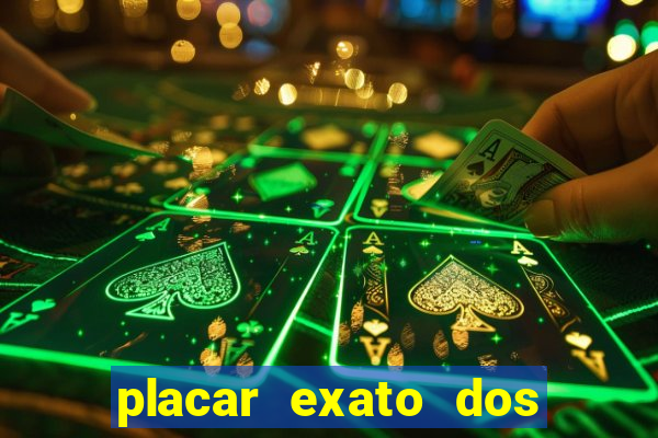 placar exato dos jogos de hoje